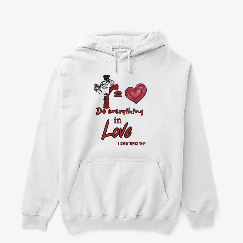 Do Everything in Love