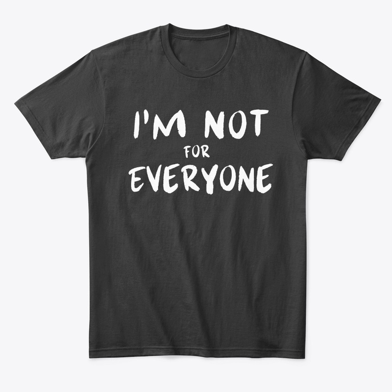  Funny Sarcastic I'm Not For Everyone 
