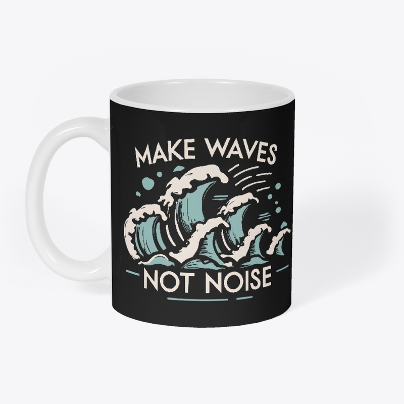 Make waves not noise T-shirt