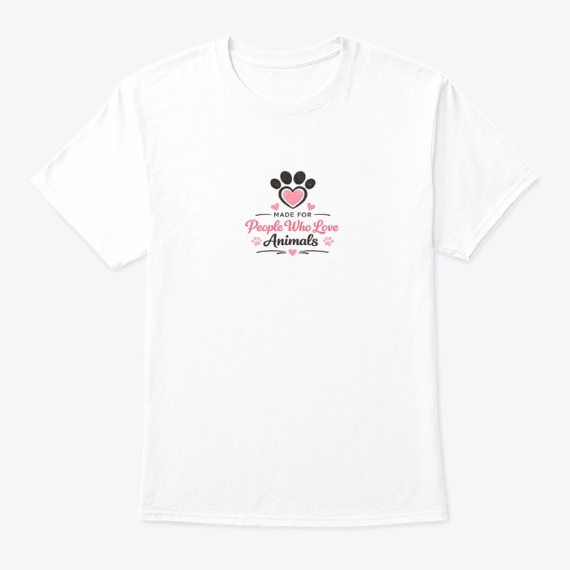 Made For People Who Love Animals T-Shirt