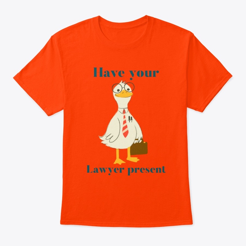 Have your lawyer present