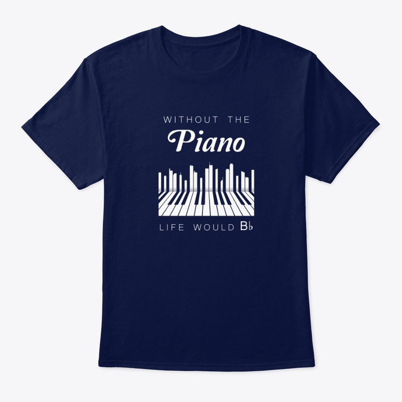 Without The Piano Life Would B Flat (Bb)