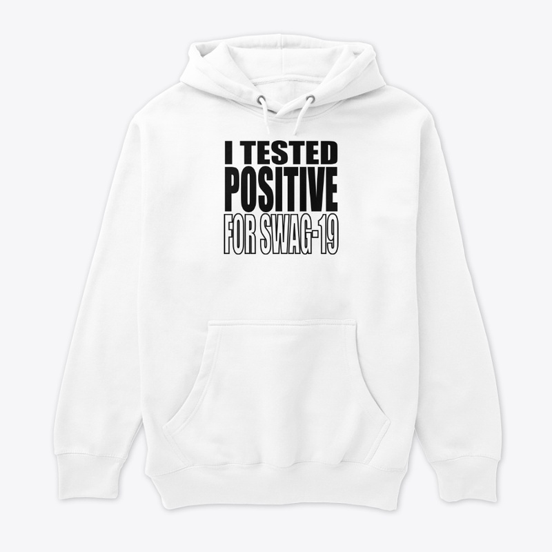 I Tested Positive For Swag-19 Shirt