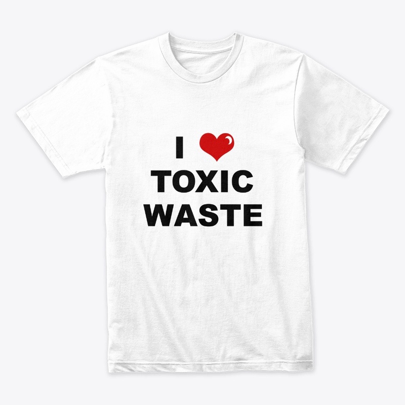 I Love Toxic Waste
