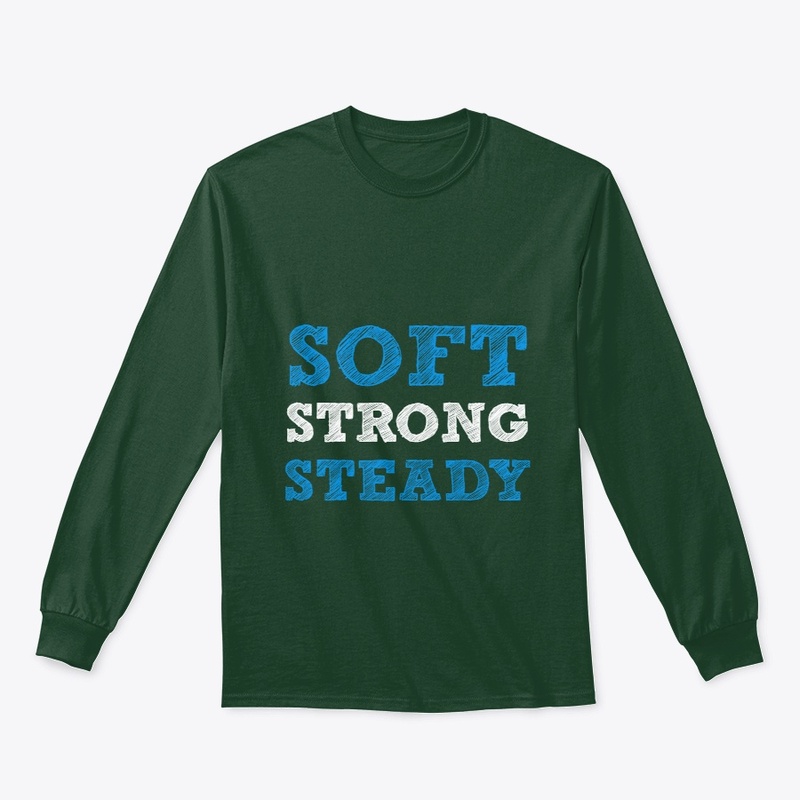 Soft, Strong, Steady