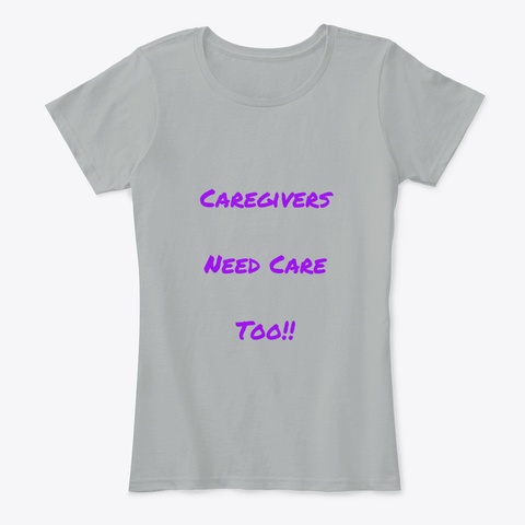Caregivers Need Care Too Grey áo T-Shirt Front