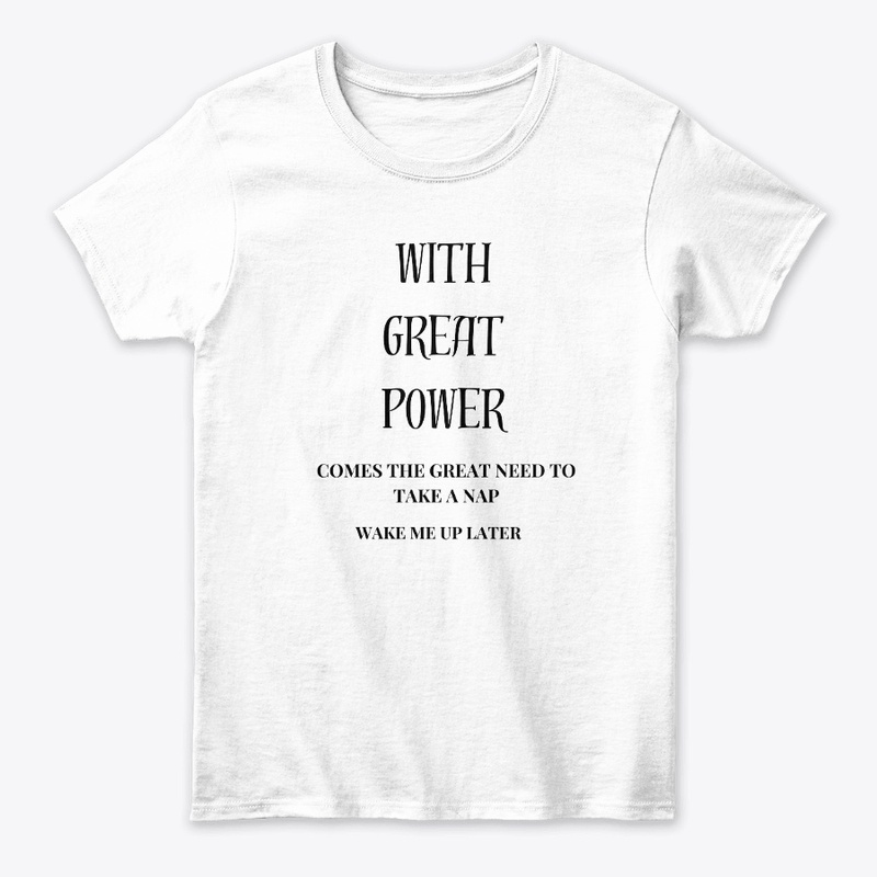 “With great power...Wake me up later.”