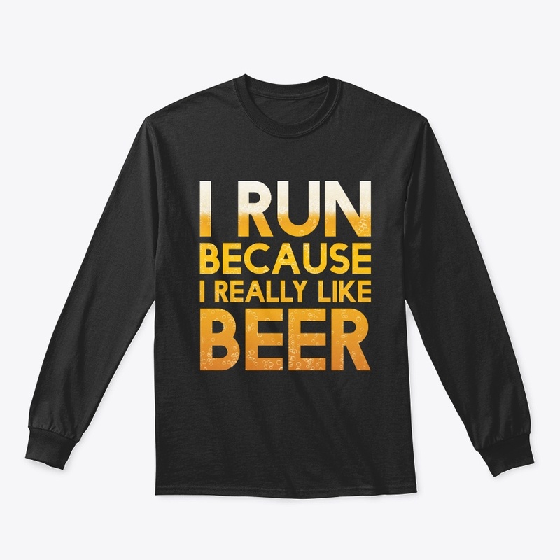 I Run Because I Really Like Beer