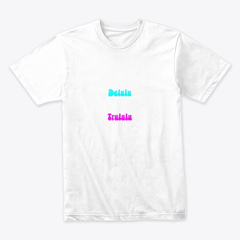 May All Your Delulu Come Trululu