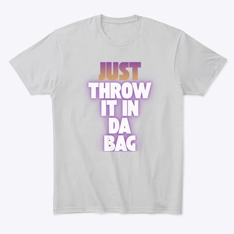 Just Throw It In Da Bag