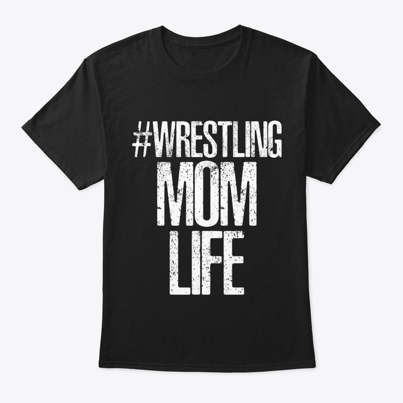 Wrestling Mom Life Wrestling Parent T-Sh