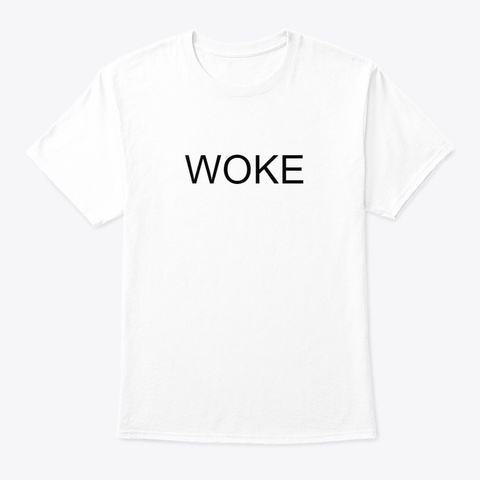 Woke White T-Shirt Front