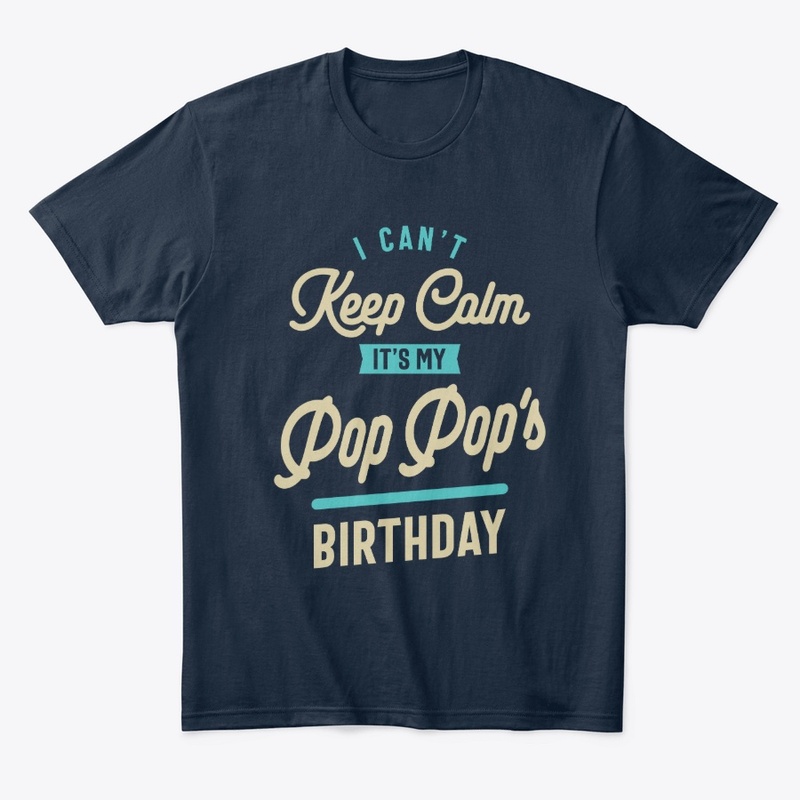 I Can't Keep Calm It's My Pop Pop's