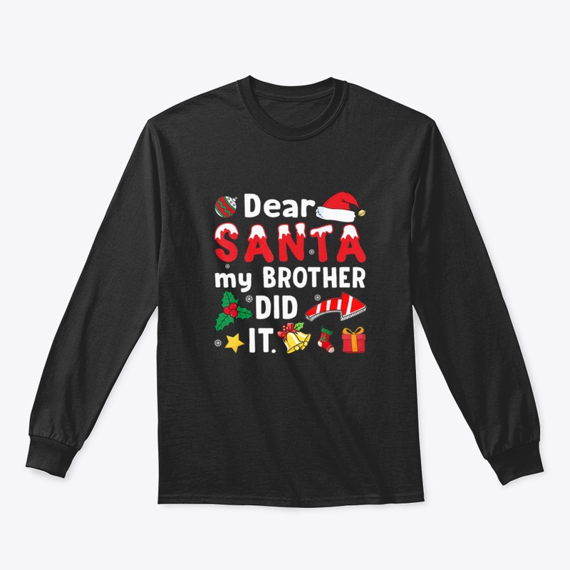 Dear Santa My Brother Did It Shirt Chris