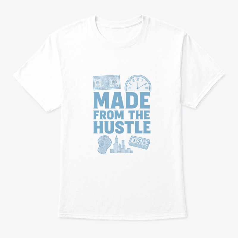 MADE FROM THE HUSTLE HAUL