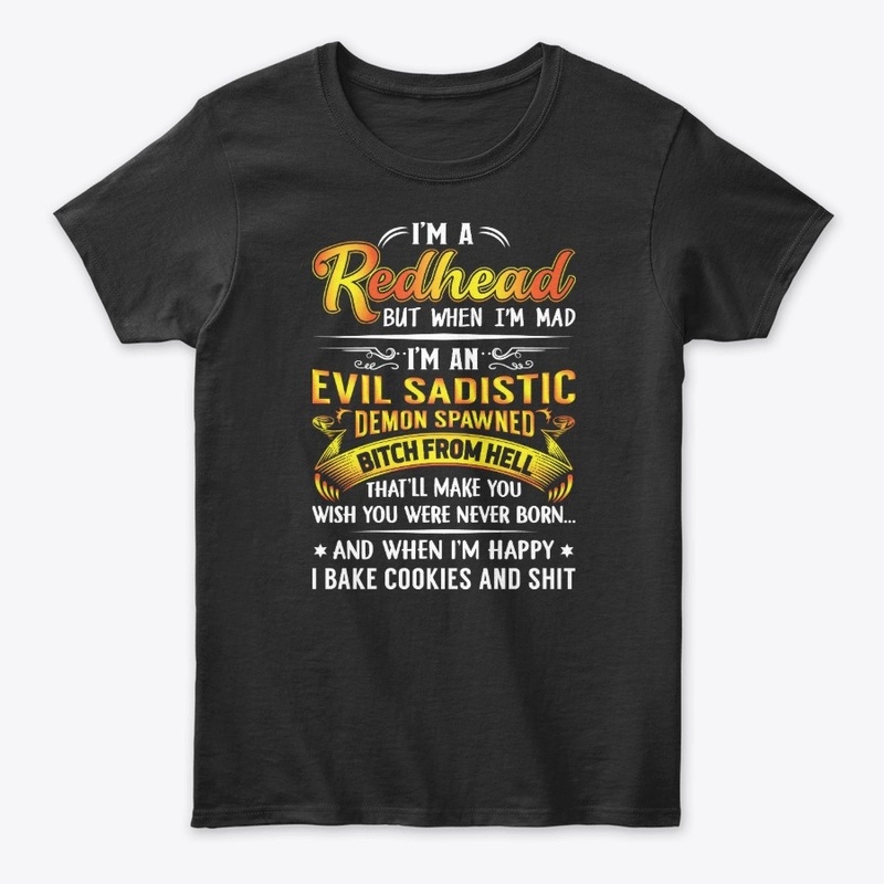 I'm A Redhead But When I Mad