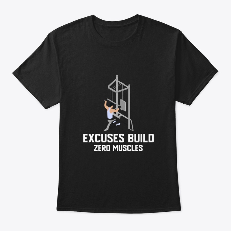 EXCUSES BUILD ZERO MUSCLES