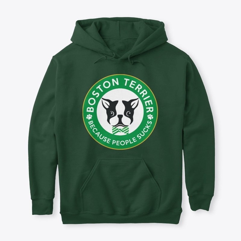 Boston Terrier - Because People Sucks