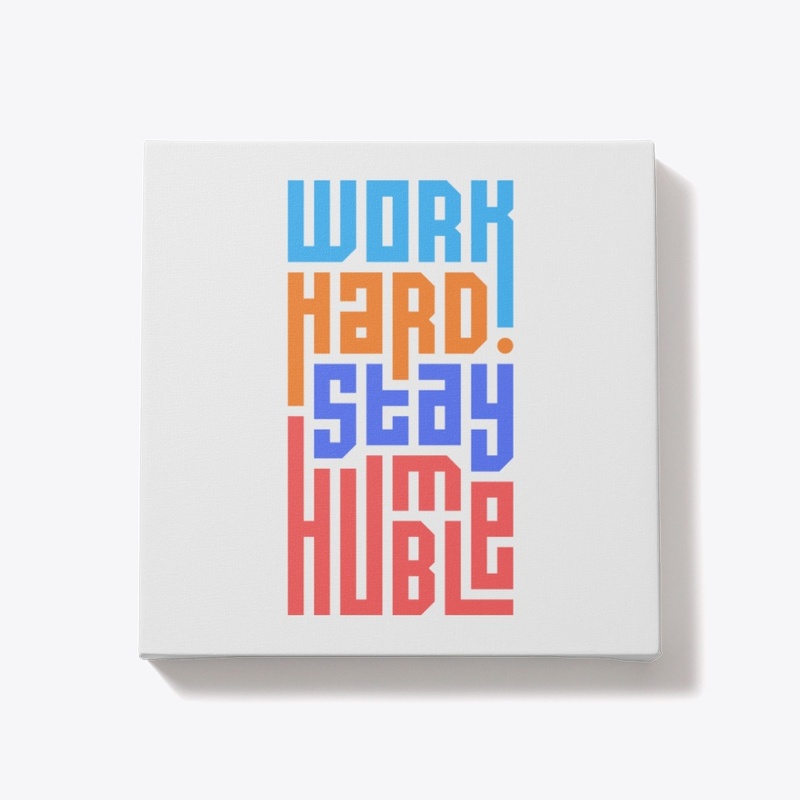 Work hard stay Humble