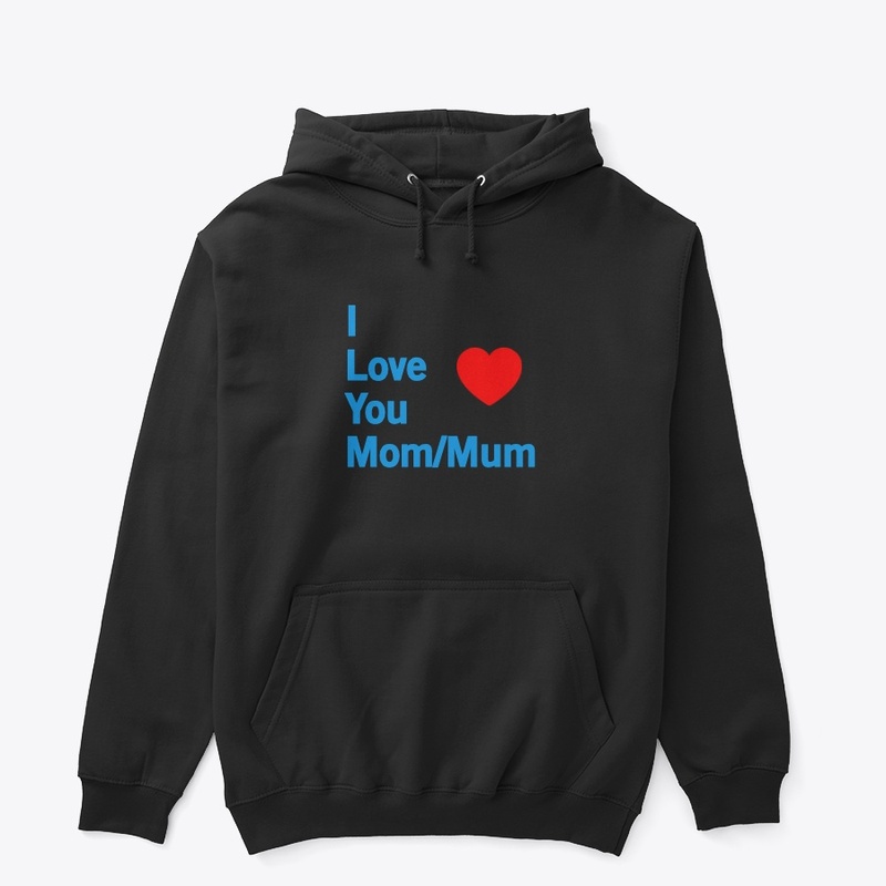 I Love you mom/mum