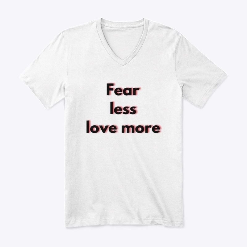 Fear Less Love More