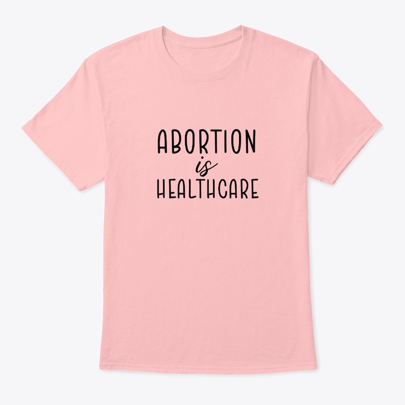 ABORTION IS HEALTHCARE