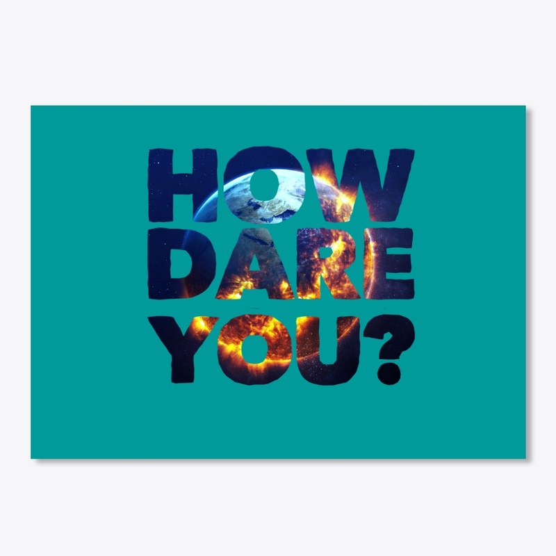 How Dare You ?