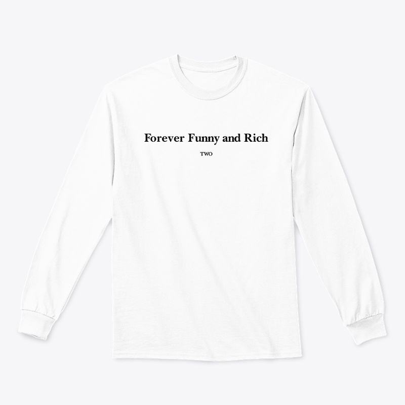 Forever Funny And Rich Two Shirt