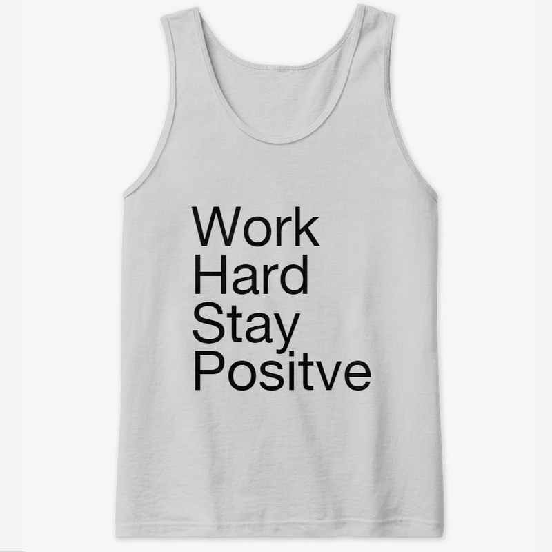 Work hard stay positive