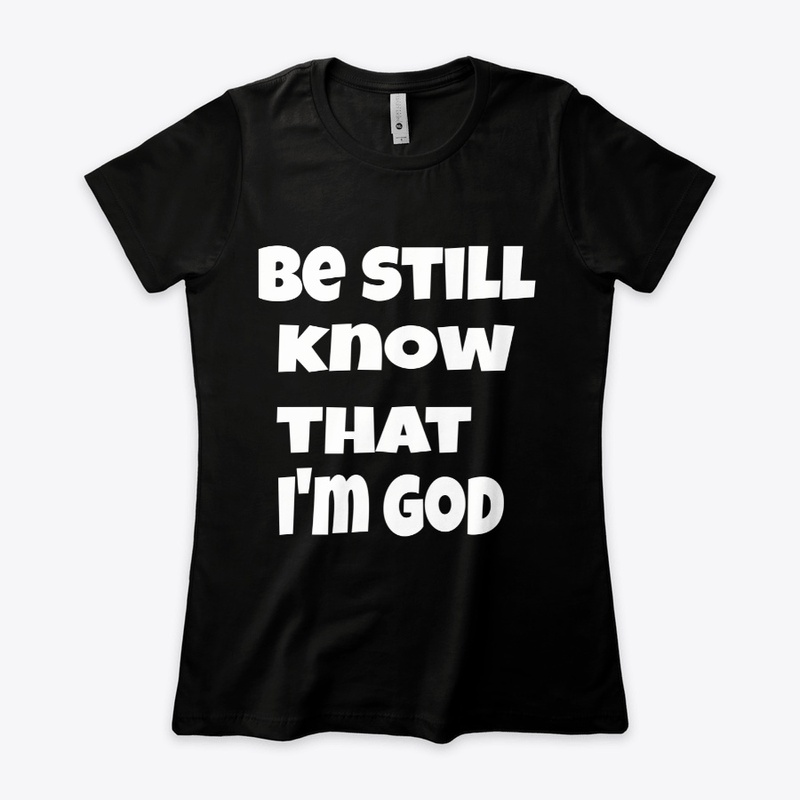 be still know that I'm God