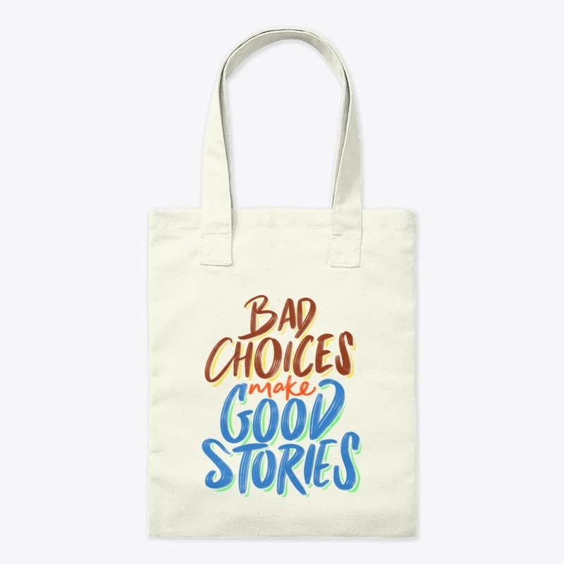 Bad Choice Make Good Stories - Quote