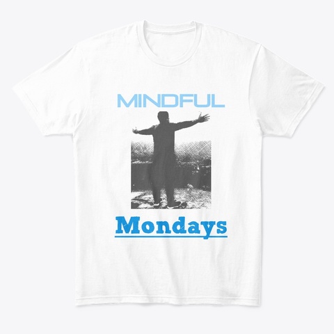 Mindful Mondays White Kaos Front