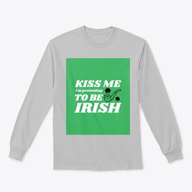 Kiss Me I'm Pretending To Be Irish