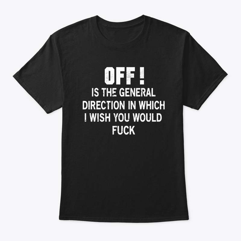FUNNY - OFF IS THE GENERAL DIRECTION IN 