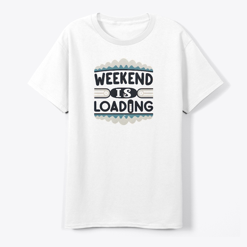 Weekend is loading T-shirt