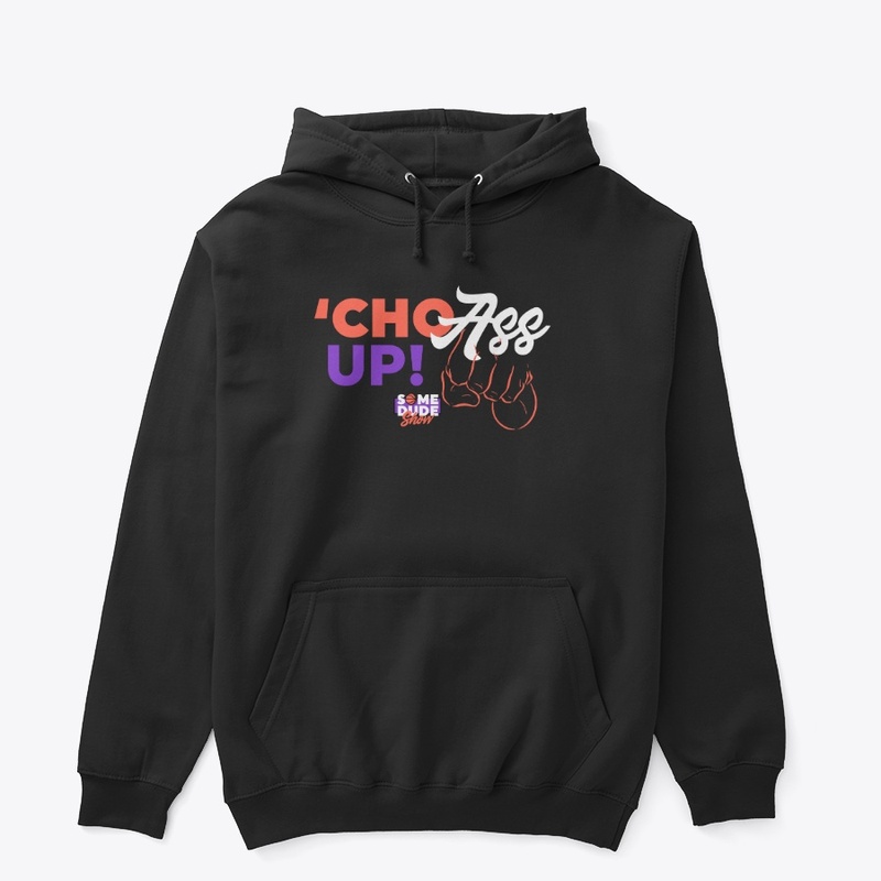 "Cho A** Up"