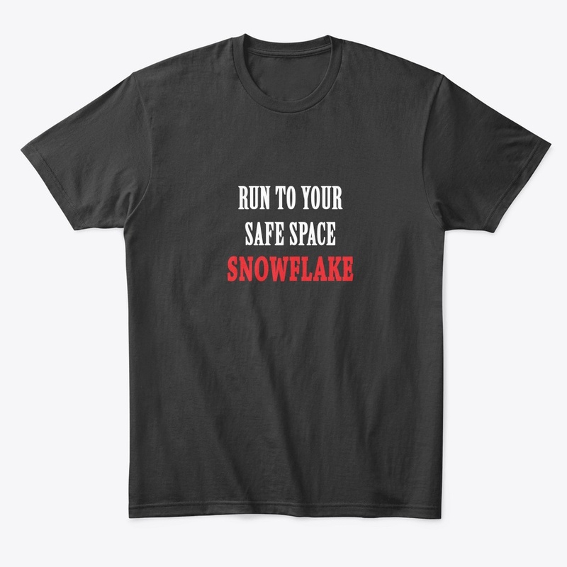 Run to your Safe Space Snowflake