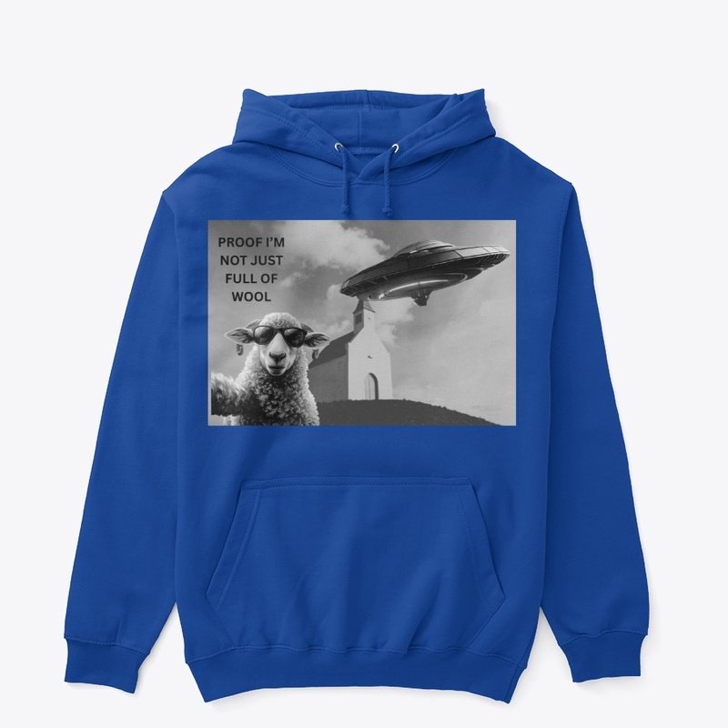 PROOF I'M NOT JUST FULL OF WOOL