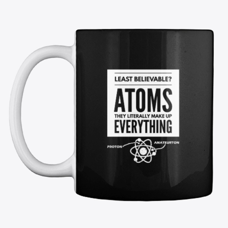 Funny Atoms Literally Make Up Everything