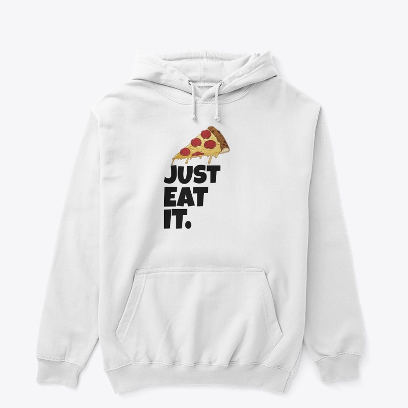 just eat it For pizza lovers 