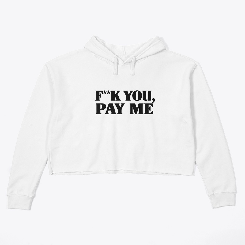 F K You Pay Me 9646 - Women's Crop Hoodie