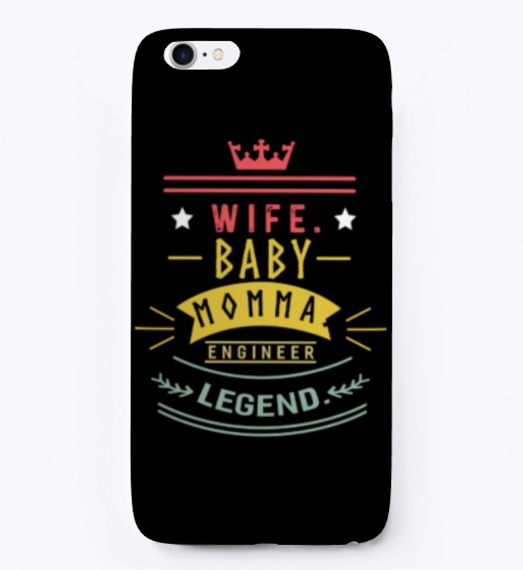 Wife baby momma engineer legend