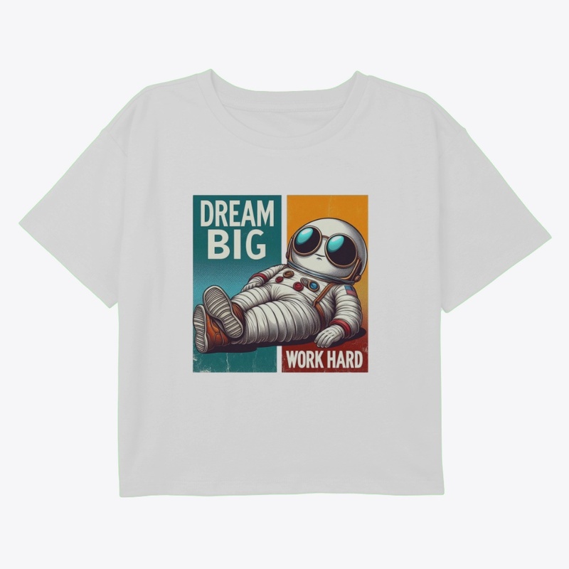 Dream Big, Work Hard