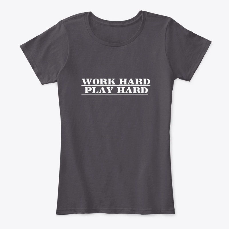 Work Hard Play Hard