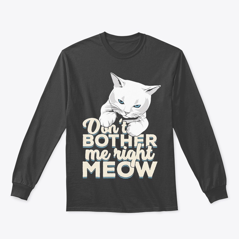 Don't Bother Me Right Meow
