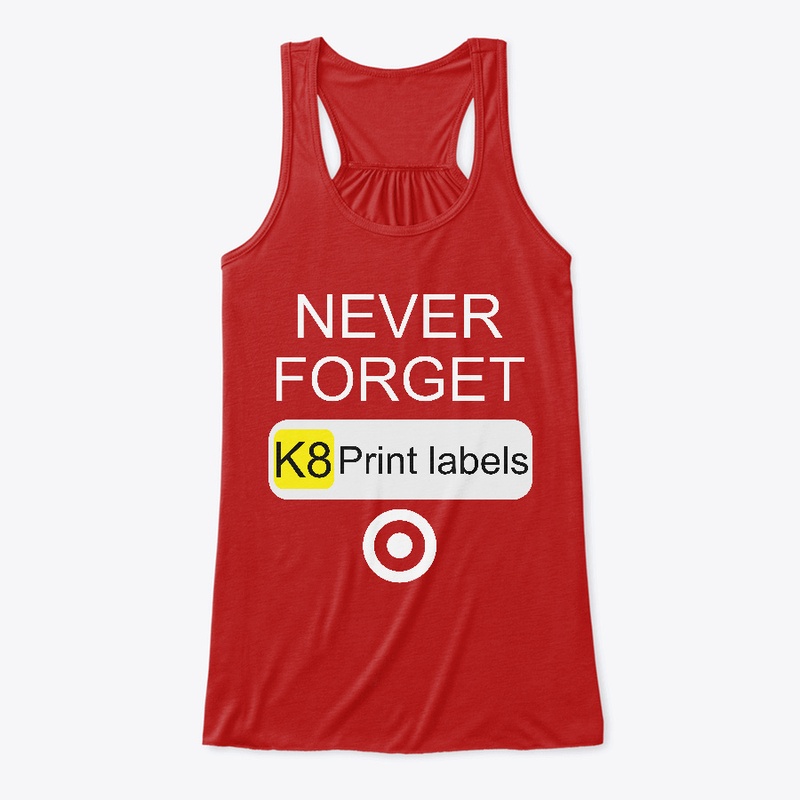 Never Forget K8 Print Labels