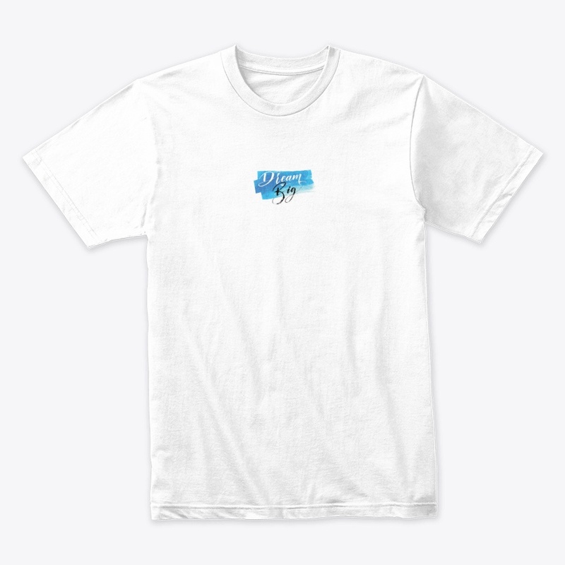 Big dream tshirt