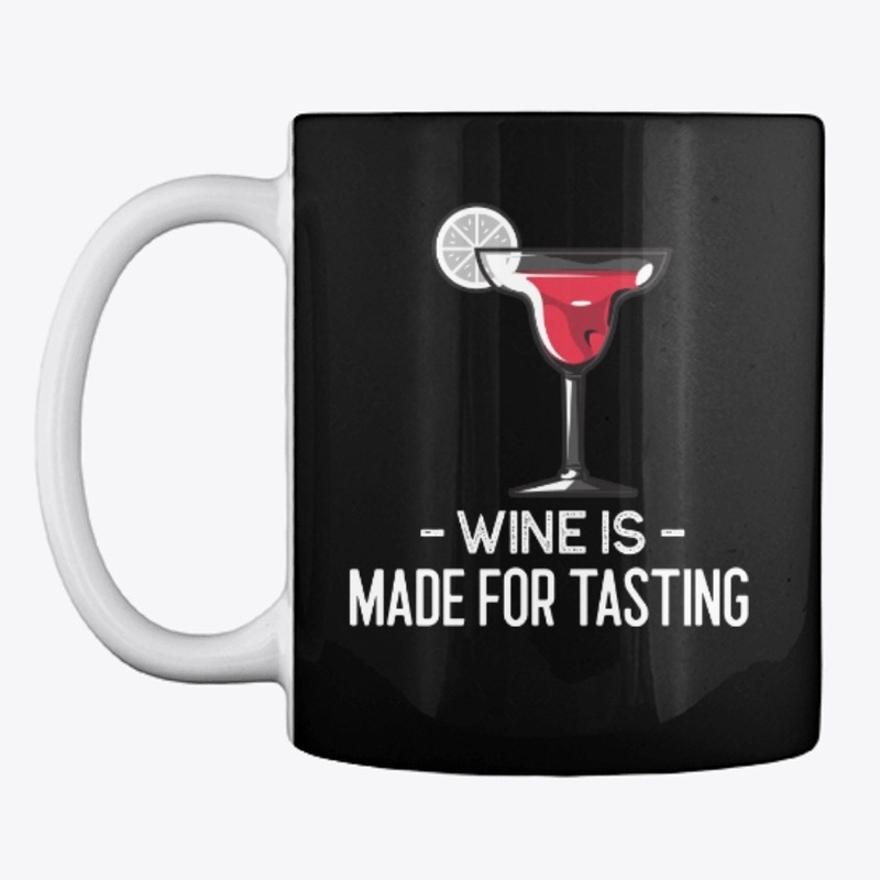 Wine Is Made For Tasting