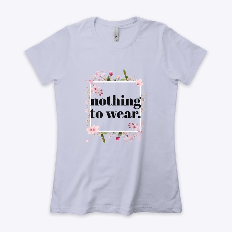 Nothing to wear tee