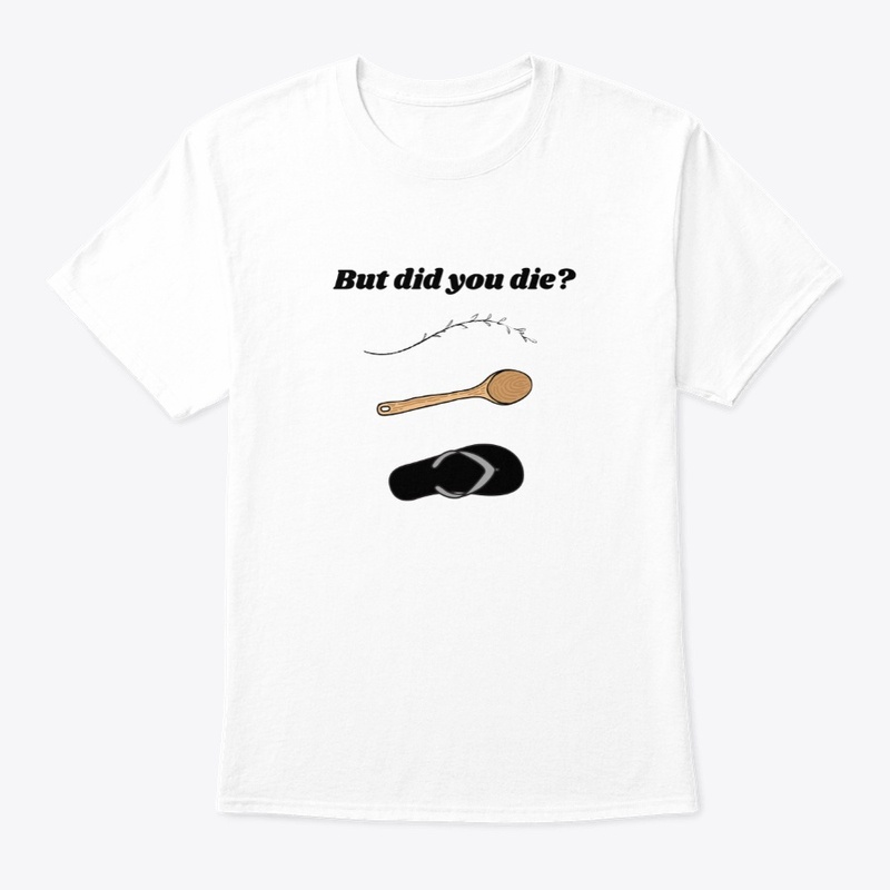 But Did You Die